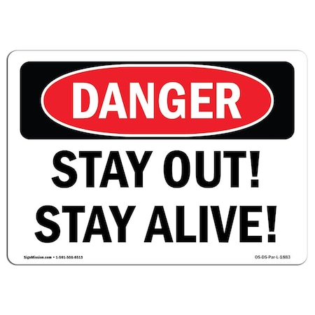 OSHA Danger Sign, Stay Out! Stay Alive!, 18in X 12in Aluminum